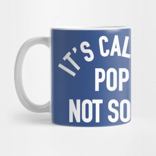 it's called pop not soda 1 Mug